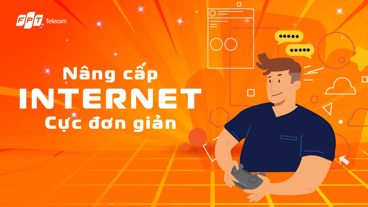 Nâng Cấp Gói Cước Internet FPT: Thủ Tục, Chi Phí & Hướng Dẫn Chi Tiết A-Z